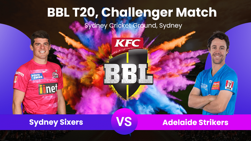 Sydney Sixers vs Adelaide Strikers,Challenger Match Sydney Sixers vs Adelaide Strikers,Challenger Match