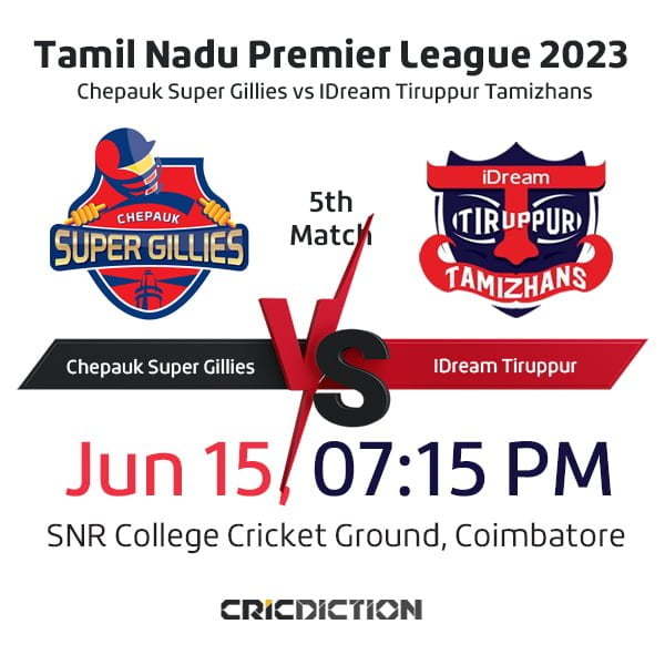 Chepauk Super Gillies vs IDream Tiruppur Tamizhans, 5th Match - Live Cricket Score